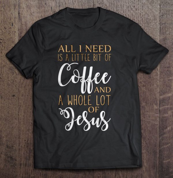 all i need is a little coffee and a whole lot of jesus