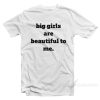 pretty for a big girl shirts