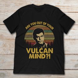 are you out of your vulcan mind t shirt
