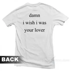 iwish i was your lover
