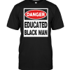 warning educated black man t shirt