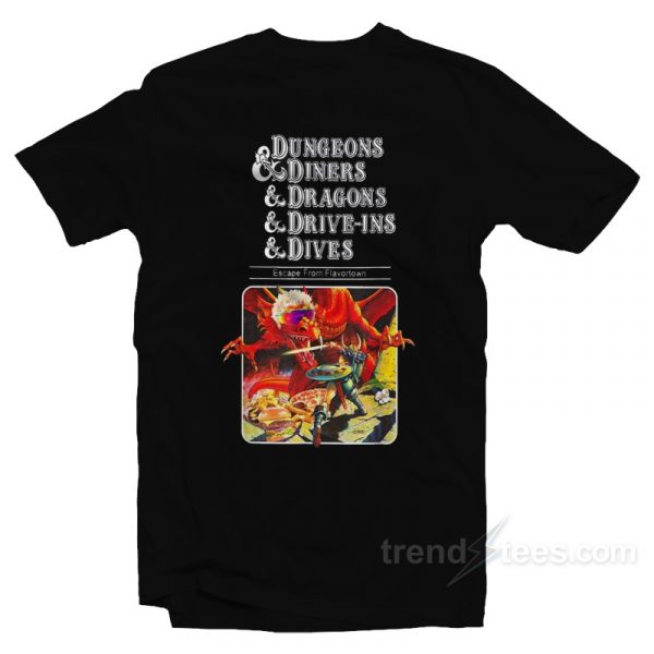 dungeons and diners and dragons and drive ins and dives shirt