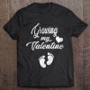 growing my valentine shirt