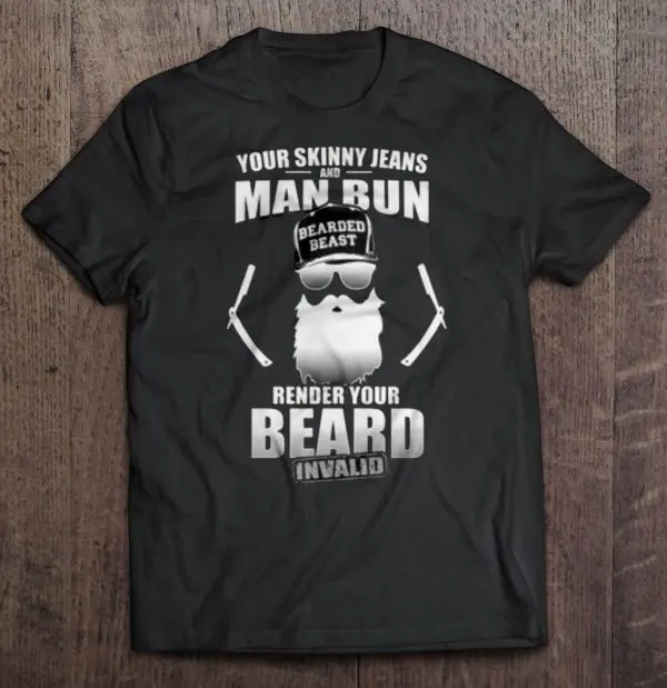 your skinny jeans render your beard