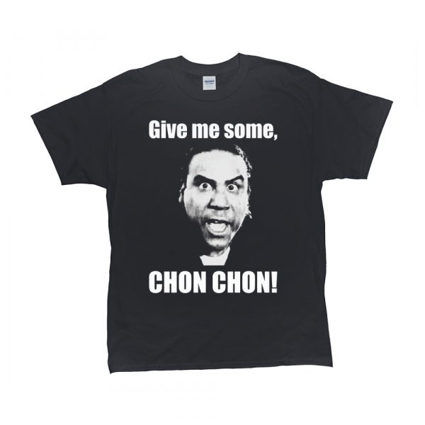 gimme some chon chon t shirt