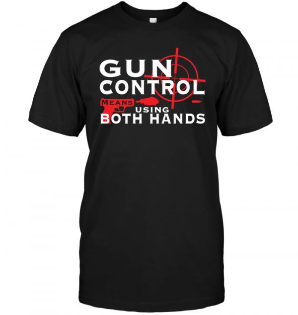 gun control is using both hands shirt