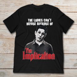 because of the implication shirt