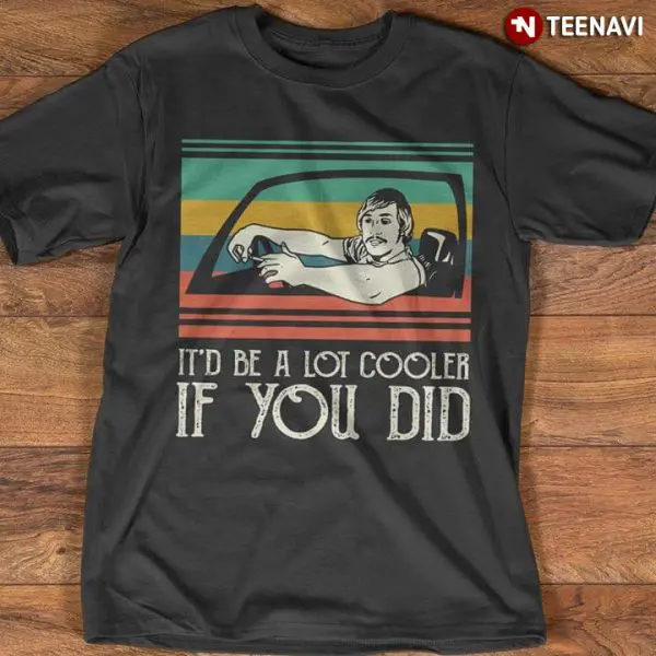 be alot cooler if you did shirt