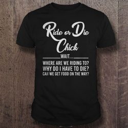 ride or die chick shirt