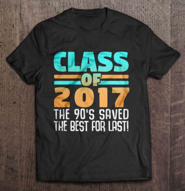 class of 2017 the 90s saved the best for last