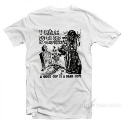 i hate cops t shirt