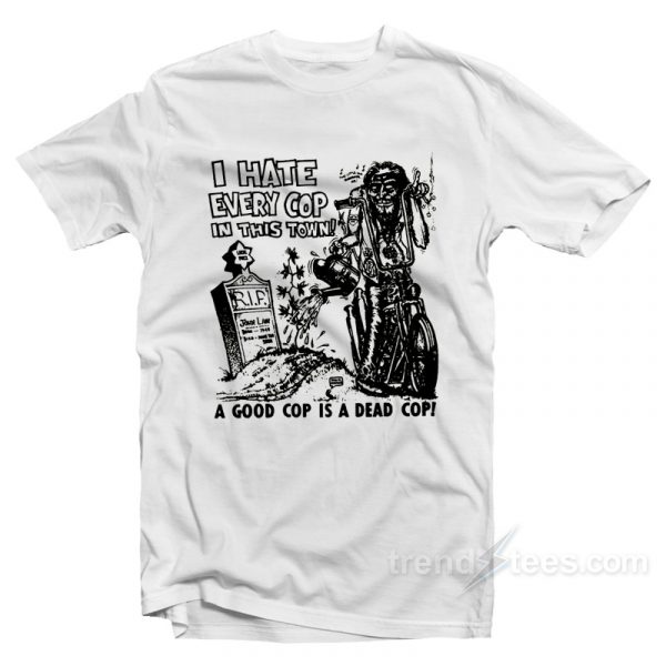 i hate cops t shirt