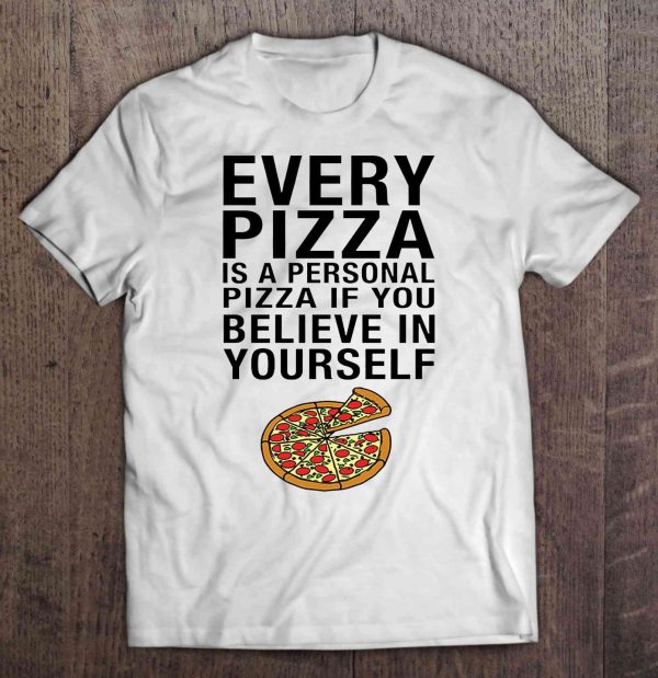 every pizza is a personal pizza shirt