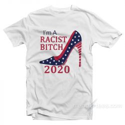 i'm a racist bitch 2020