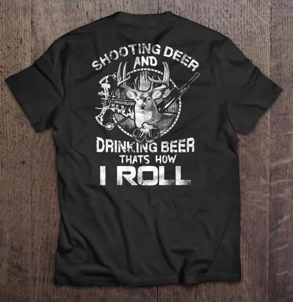 shooting deers and drinking beers