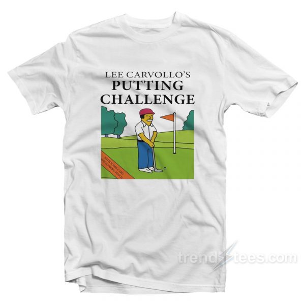 lee carvallo's putting challenge shirt