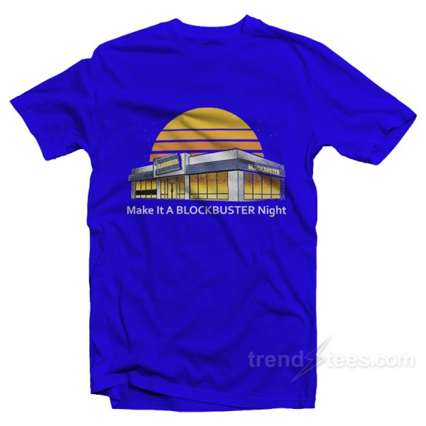 make it a blockbuster night shirt