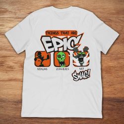 things that are epic shirt