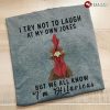 i try not to laugh at my own jokes shirt