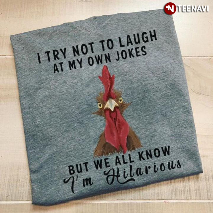 i try not to laugh at my own jokes shirt i try not to laugh at my own jokes shirt