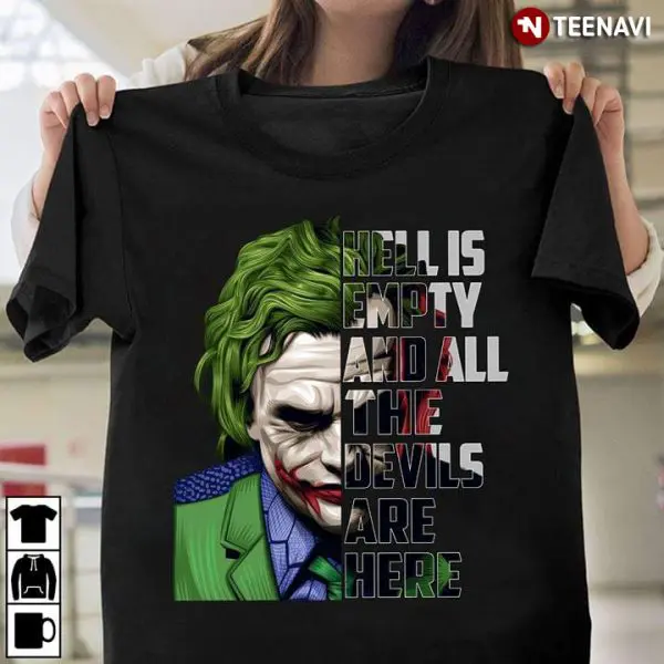 hell is empty and all the devils are here shirt