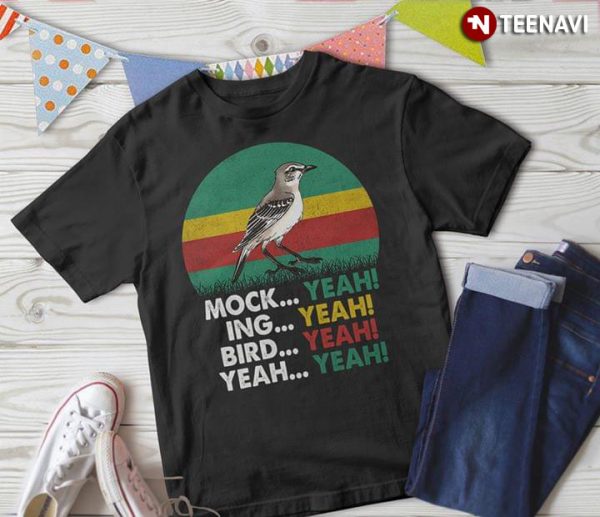 mock yeah ing yeah bird yeah shirt