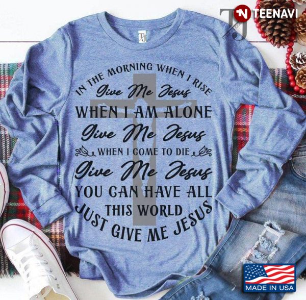 take this world and give me jesus shirt