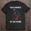 hello darkness my old friend darth vader t shirt