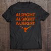 alright alright alright longhorn shirt