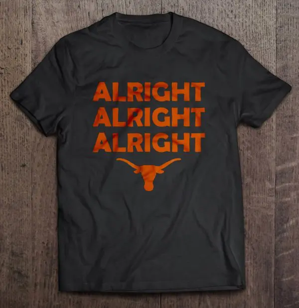 alright alright alright longhorn shirt