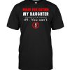 rules to date my daughter t shirt