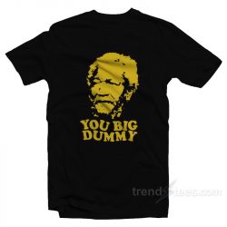 you big dummy t shirts