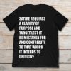 satire requires a clarity of purpose and target shirt