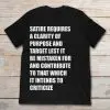 satire requires a clarity of purpose and target shirt