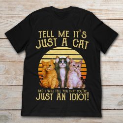 the cat you idiot shirt