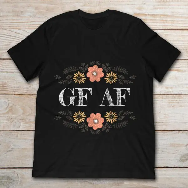i have a gf shirt