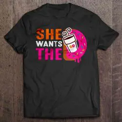 she wants the d dunkin cup