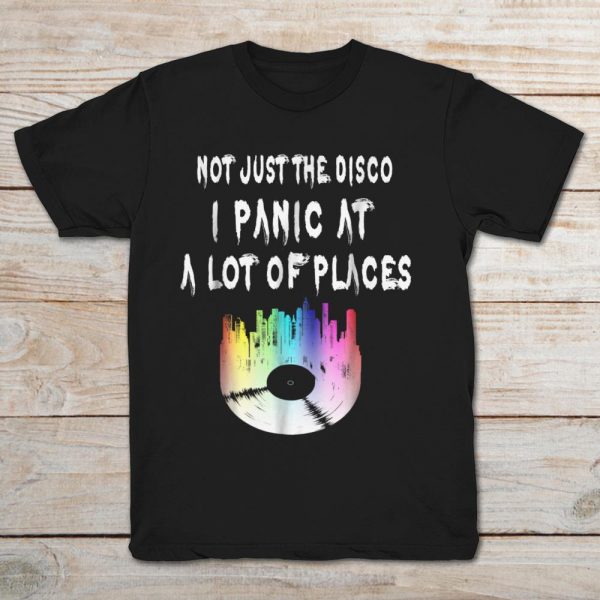 i panic at alot of places besides the disco shirt