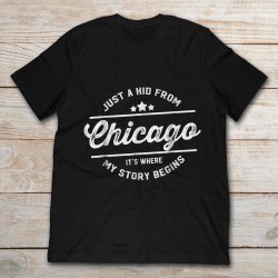 just a kid from chicago t shirt
