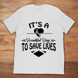 it's a beautiful day to save lives long sleeve shirt