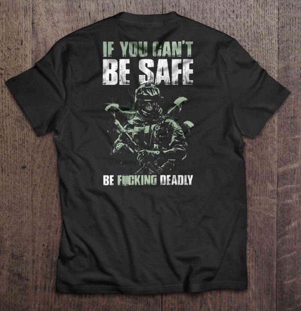 if you can't be safe be deadly