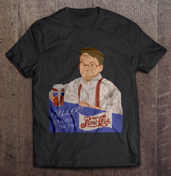 fuller go easy on the pepsi t shirt