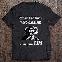 there are some that call me tim