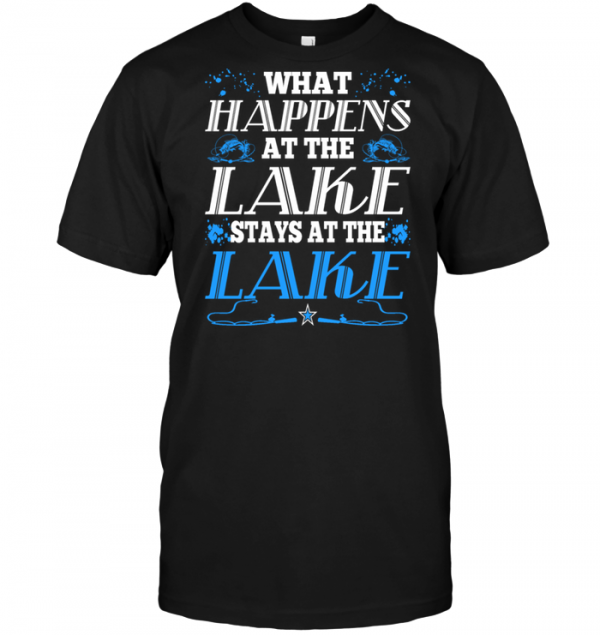 what happens at the lake stays at the lake shirt