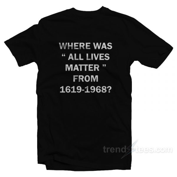 where was all lives matter from 1619 to 1968