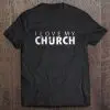 i love my church shirts