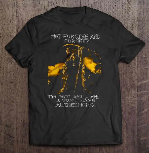 forgive and forget i'm not jesus