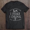 i hike i drink and i know things