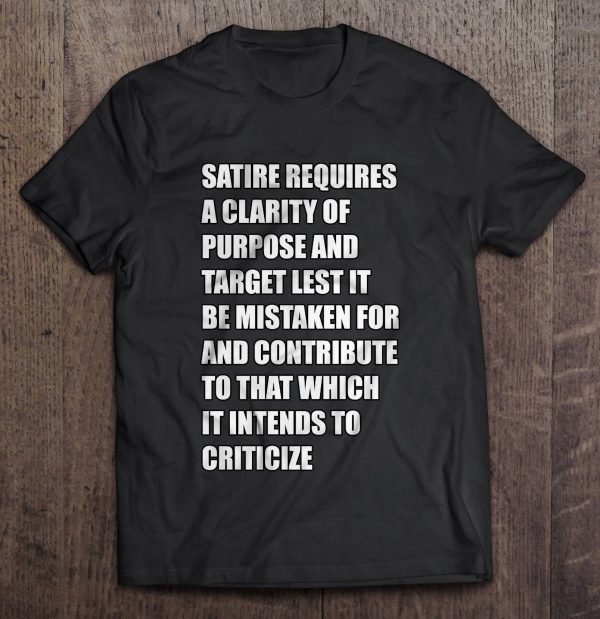 satire requires a clarity of purpose and target