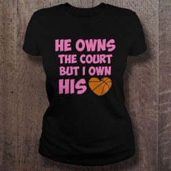 he owns the court but i own his heart
